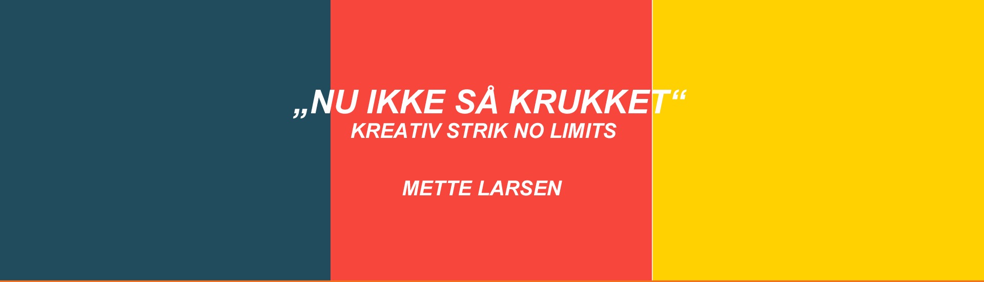 NU IKKE KRUKKET" strik - no limits -