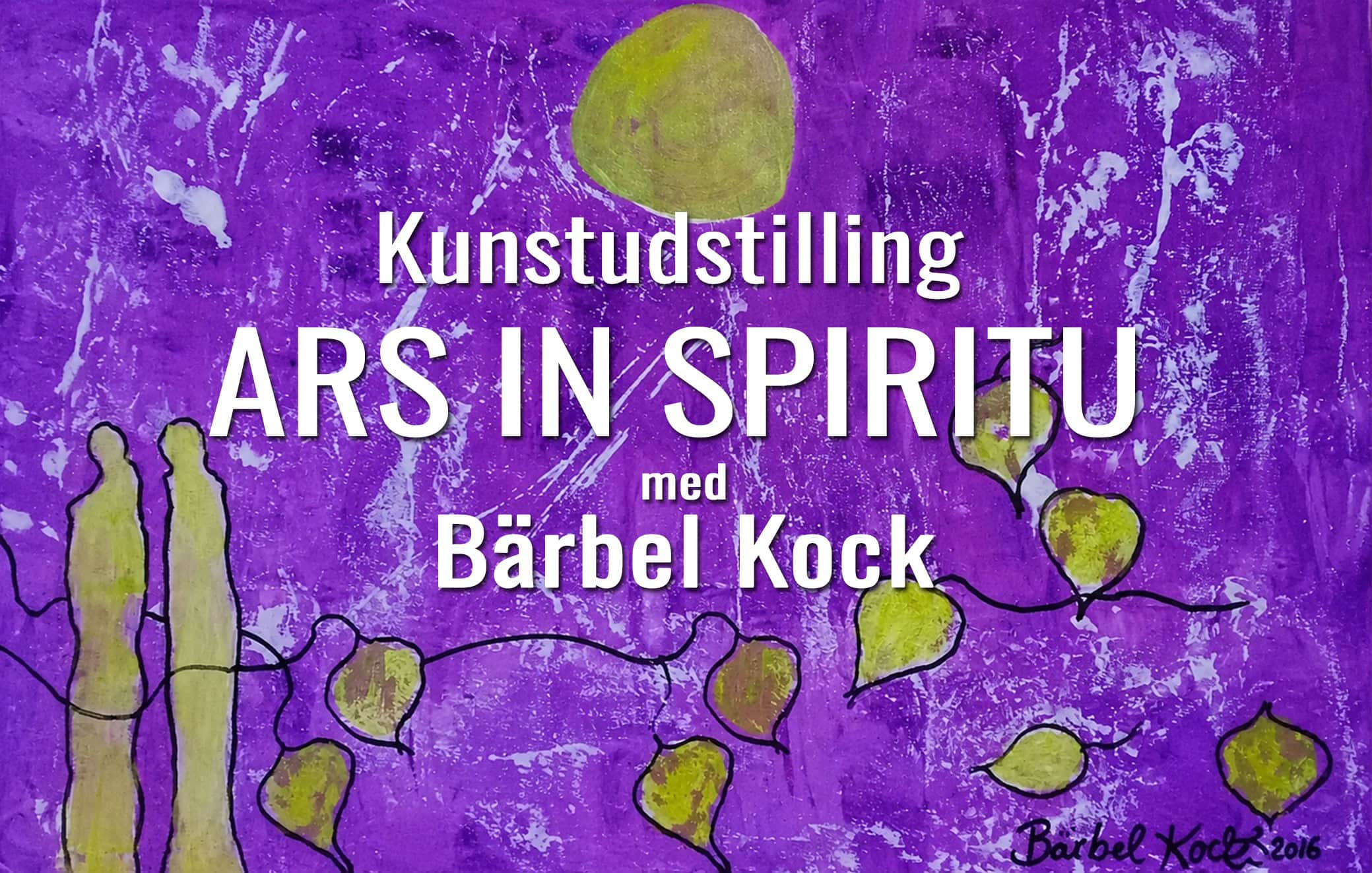 ARS IN SPIRITU v Bärbel Kock kunstudstilling