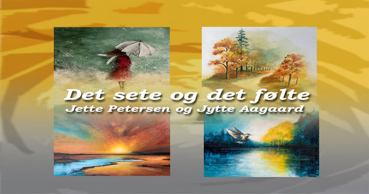 Det sete og det følte – 2 søstre, én passion Kunstudstilling Det sete og det følte – 2 søstre, én passion Kunstudstilling