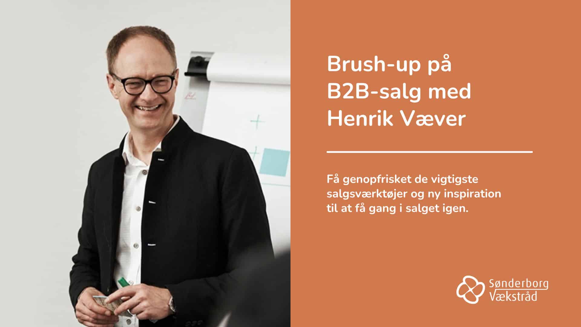 Brush-up på B2B-salg med Henrik Væver Brush-up på B2B-salg med Henrik Væver